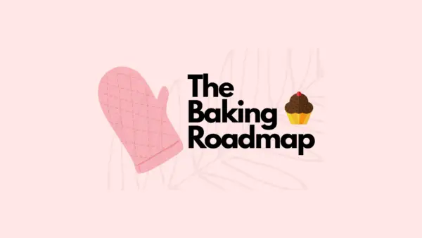The Baking Roadmap