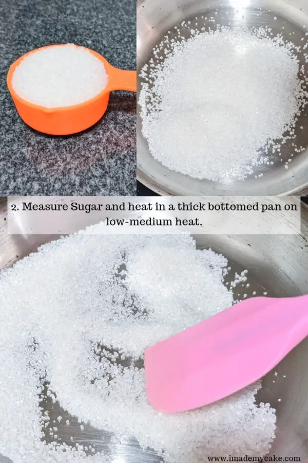 Measure sugar and heat in a thick bottomed pan
